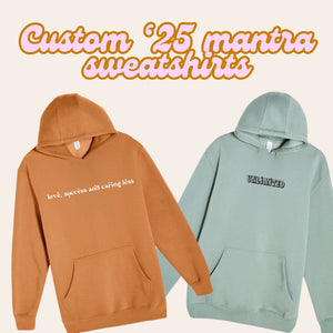 Custom '25 mantra sweatshirts